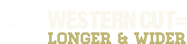 Western Cut = Longer & Wider